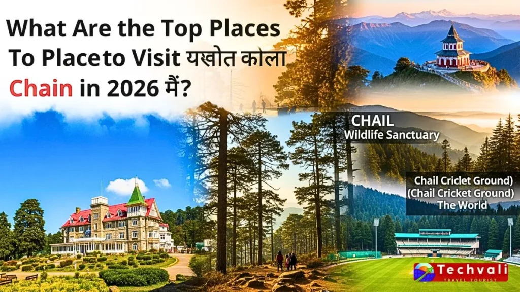 What Are the Top Places to Visit in Chail in 2026?